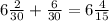 6\frac{2}{30} + \frac{6}{30} =6 \frac{4}{15}