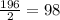 \frac{196}{2} = 98