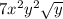 7 {x}^{2} {y}^{2} \sqrt{y}