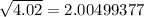 \sqrt{4.02 } = 2.00499377