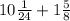 10\frac{1}{24} +1\frac{5}{8}