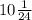 10\frac{1}{24}