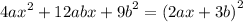 {4ax}^{2} + 12abx + {9b}^{2} = {( 2ax + 3b)}^{2}