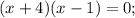 (x+4)(x-1)=0;