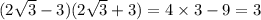 (2 \sqrt{3} - 3)(2 \sqrt{3} + 3) = 4 \times 3 - 9 = 3