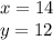 x = 14 \\ y = 12