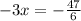 - 3x = - \frac{47}{6}