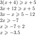 3(x + 4) \geqslant x + 5 \\ 3x + 12 \geqslant x + 5 \\ 3x - x \geqslant5 - 12 \\ 2x \geqslant - 7 \\ x \geqslant - 7 \div 2 \\ x \geqslant - 3.5