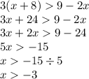 3(x + 8) 9 - 2x \\ 3x + 24 9 - 2x \\ 3x + 2x 9 - 24 \\ 5x - 15 \\ x - 15 \div 5 \\ x - 3