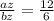 \frac{az}{bz} =\frac{12}{6}