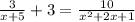 \frac{3}{x + 5} + 3 = \frac{10}{x {}^{2} + 2x + 1 }