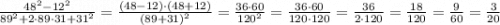 \frac{48^2-12^2}{89^2+2\cdot89\cdot 31+31^2}=\frac{(48-12)\cdot(48+12)}{(89+31)^2}=\frac{36\cdot 60}{120^2}=\frac{36\cdot 60}{120\cdot 120}=\frac{36}{2\cdot 120}=\frac{18}{120}=\frac{9}{60}=\frac{3}{20}