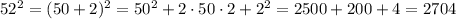 52^2=(50+2)^2=50^2+2\cdot 50\cdot 2 +2^2 =2500+200+4=2704