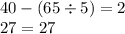 40 - (65 \div 5) = 2 \\ 27 = 27