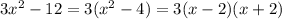 3x^{2} -12=3(x^{2} -4)=3(x-2)(x+2)