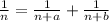 \frac{1}{n}=\frac{1}{n+a} +\frac{1}{n+b}