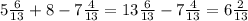 5 \frac{6}{13} + 8 - 7 \frac{4}{13} = 13 \frac{6}{13} - 7 \frac{4}{13} = 6 \frac{2}{13}