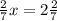 \frac{2}{7}x = 2\frac{2}{7}