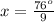 x = \frac{ {76}^{o} }{9}