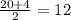 \frac{20+4}{2} =12