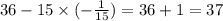 36 - 15 \times ( -\frac {1}{15} ) = 36 + 1 = 37