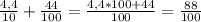 \frac{4,4}{10} + \frac{44}{100} = \frac{4,4*100 + 44 }{100} = \frac{88}{100}