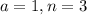 a = 1, n=3