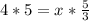 4 * 5 = x * \frac{5}{3}