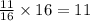 \frac{11}{16} \times 16 = 11