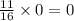 \frac{11}{16} \times 0 = 0