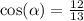 \cos( \alpha ) = \frac{12}{13}