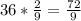 36*\frac{2}{9} =\frac{72}{9}