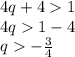 4q + 4 1 \\ 4q 1 - 4 \\ q - \frac{3}{4}