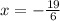 x = - \frac{19}{6}