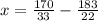 x = \frac{170}{33} - \frac{183}{22}