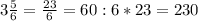 3 \frac{5}{6} = \frac{23}{6} = 60:6*23 = 230