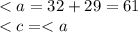 < a = 32 + 29 = 61 \\ < c = < a