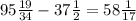 95 \frac{19}{34} - 37 \frac{1}{2} = 58 \frac{1}{17}