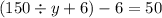 (150 \div y + 6) - 6 = 50