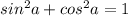 sin^{2}a+cos^{2} a=1