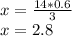 x = \frac{14 * 0.6}{3}\\x = 2.8