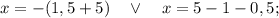 x=-(1,5+5) \quad \vee \quad x=5-1-0,5;