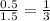 \frac{0.5}{1.5} = \frac{1}{3}