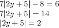 7|2y+5|-8=6\\7|2y+5|=14\\|2y+5|=2\\\\