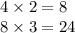 4 \times 2 = 8 \\ 8 \times 3 = 24