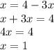 x = 4 - 3x \\ x + 3x = 4 \\ 4x = 4 \\ x = 1