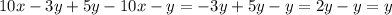 10x - 3y + 5y - 10x - y = - 3y + 5y - y = 2y - y = y