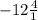 - 12 \frac{4}{1}