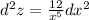 {d}^{2} z = \frac{12}{ {x}^{5} } dx {}^{2} \\