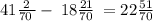 41 \frac{2}{70 \:} - \: 18 \frac{21}{70} \: = 22 \frac{51}{70}